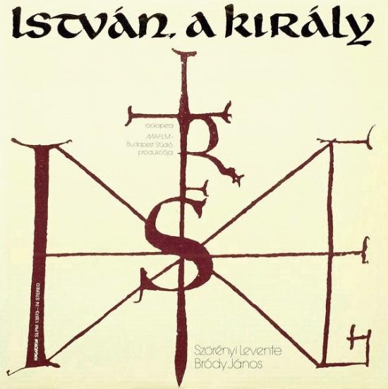 ISTVÁN, A KIRÁLY (Hungaroton, 1983)